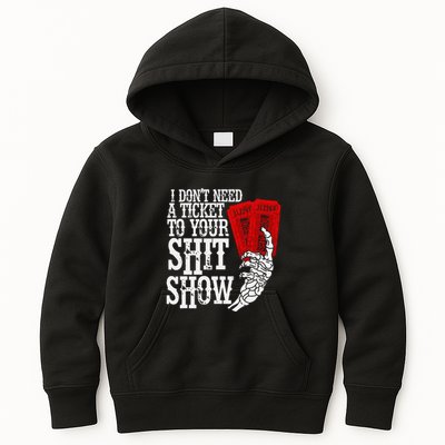 I DonT Need A Ticket To Your Shit Show Kids Hoodie