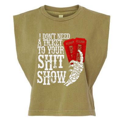 I DonT Need A Ticket To Your Shit Show Garment-Dyed Women's Muscle Tee