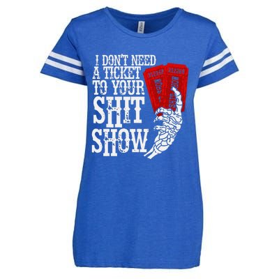 I DonT Need A Ticket To Your Shit Show Enza Ladies Jersey Football T-Shirt