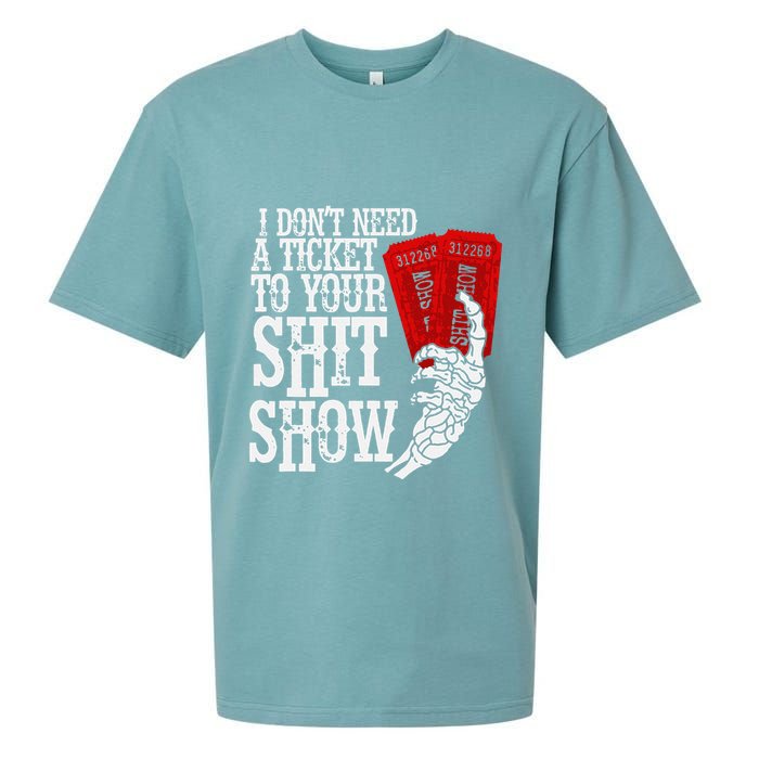 I DonT Need A Ticket To Your Shit Show Sueded Cloud Jersey T-Shirt