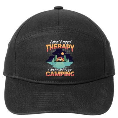 I Don`t Need Therapy I Just Need To Go Camping Family Gift 7-Panel Snapback Hat