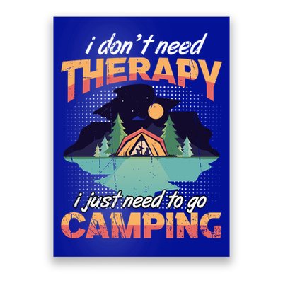 I Don`t Need Therapy I Just Need To Go Camping Family Gift Poster