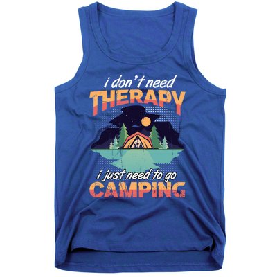 I Don`t Need Therapy I Just Need To Go Camping Family Gift Tank Top