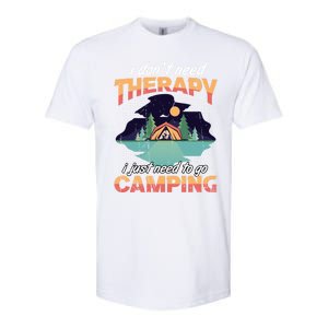 I Don`t Need Therapy I Just Need To Go Camping Family Gift Softstyle CVC T-Shirt