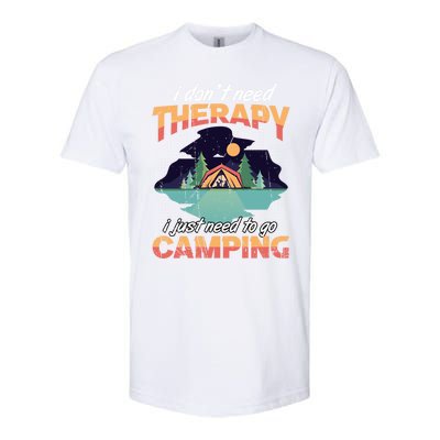 I Don`t Need Therapy I Just Need To Go Camping Family Gift Softstyle CVC T-Shirt