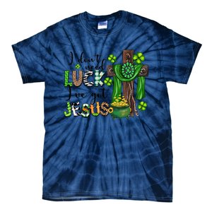 I Don't Need Lucky I Got Jesus St Patrick’s Day Leopard Patty's Day God Tie-Dye T-Shirt