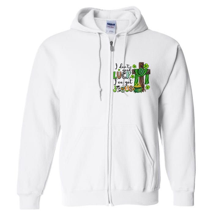 I Don't Need Lucky I Got Jesus St Patrick’s Day Leopard Patty's Day God Full Zip Hoodie