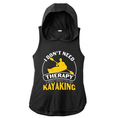 I Don't Need Therapy I Just Need To Go Kayaking Ladies PosiCharge Tri-Blend Wicking Draft Hoodie Tank