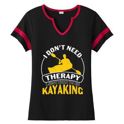 I Don't Need Therapy I Just Need To Go Kayaking Ladies Halftime Notch Neck Tee