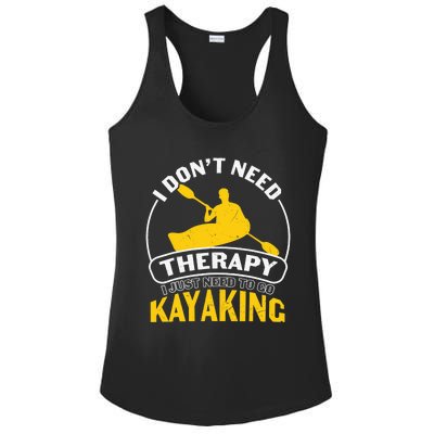 I Don't Need Therapy I Just Need To Go Kayaking Ladies PosiCharge Competitor Racerback Tank