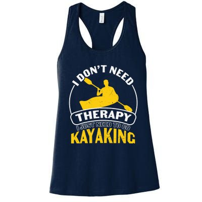 I Don't Need Therapy I Just Need To Go Kayaking Women's Racerback Tank