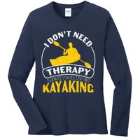 I Don't Need Therapy I Just Need To Go Kayaking Ladies Long Sleeve Shirt