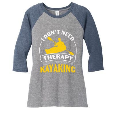 I Don't Need Therapy I Just Need To Go Kayaking Women's Tri-Blend 3/4-Sleeve Raglan Shirt