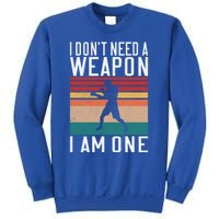 I Dont Need A Weapon I Am One Mixed Martial Arts Gift Sweatshirt