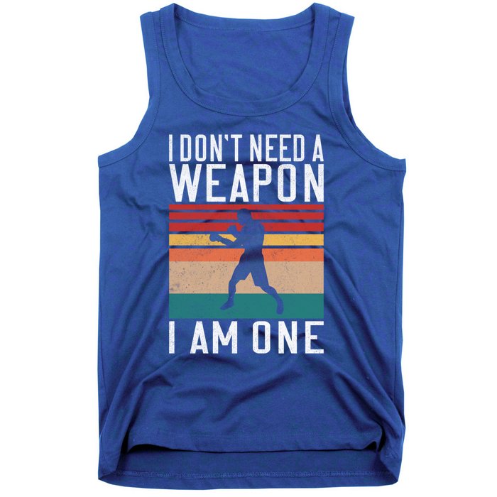 I Dont Need A Weapon I Am One Mixed Martial Arts Gift Tank Top