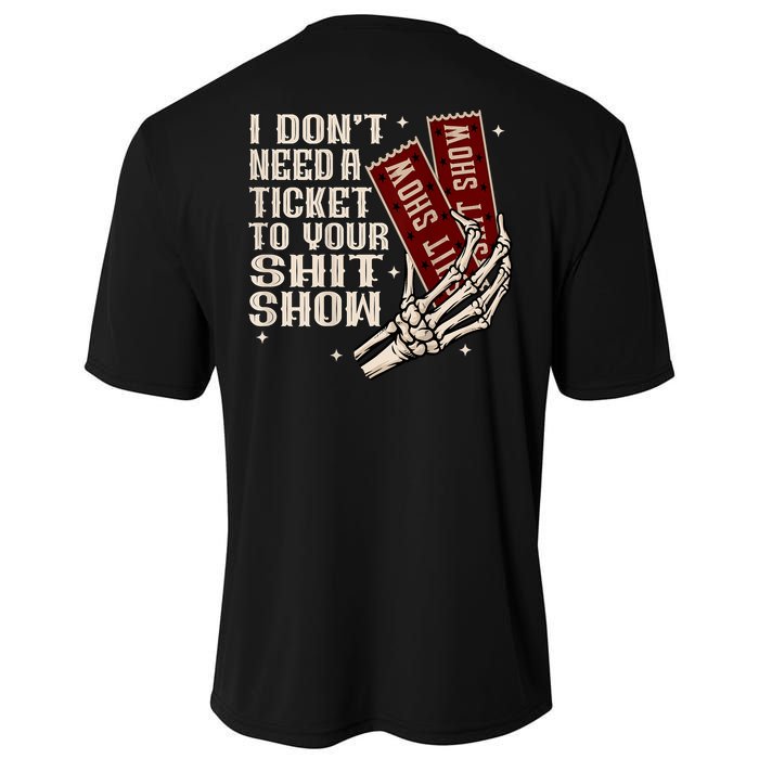 I DonT Need A Ticket To Your Shit Show (2 Sided) High Road Performance Shirt