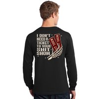 I DonT Need A Ticket To Your Shit Show (2 Sided) High Road Long Sleeve Shirt