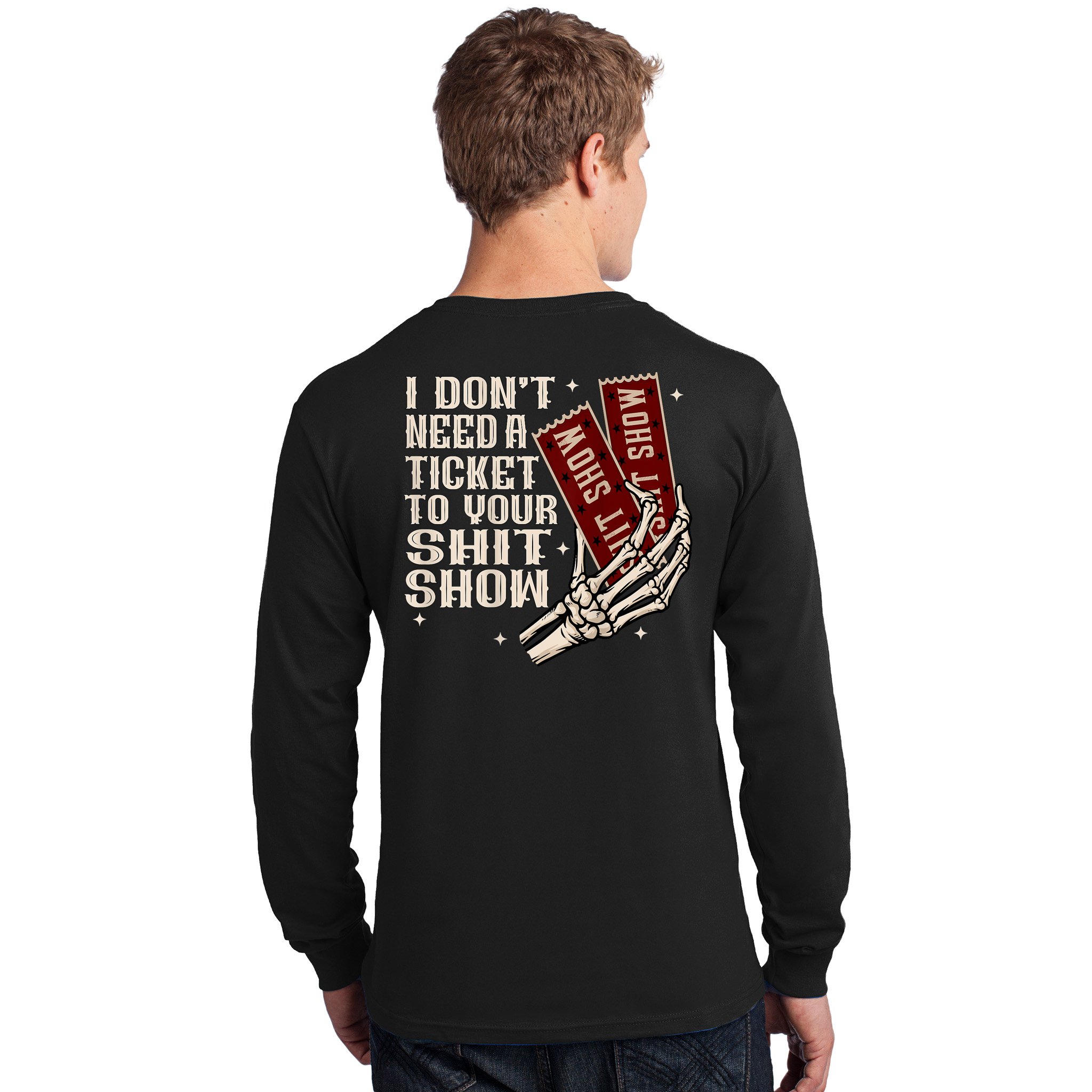 I DonT Need A Ticket To Your Shit Show (2 Sided) High Road Long Sleeve Shirt