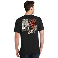 I DonT Need A Ticket To Your Shit Show (2 Sided) High Road T-Shirt