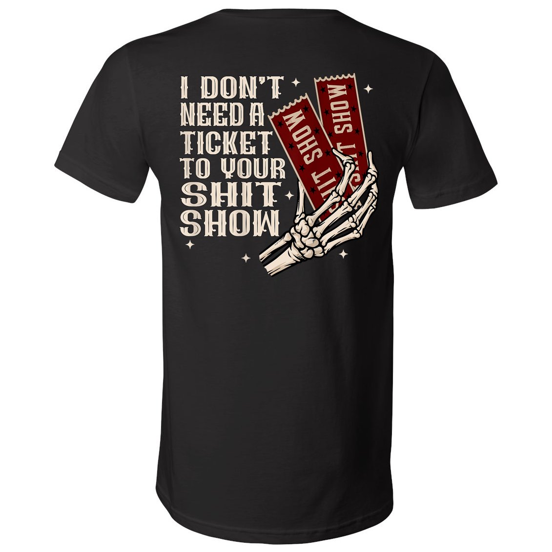 I DonT Need A Ticket To Your Shit Show (2 Sided) High Road V-Neck T-Shirt