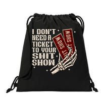 I DonT Need A Ticket To Your Shit Show (2 Sided) High Road Drawstring Bag