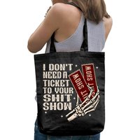 I DonT Need A Ticket To Your Shit Show (2 Sided) High Road Bag