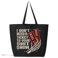 I DonT Need A Ticket To Your Shit Show (2 Sided) High Road 25L Jumbo Tote