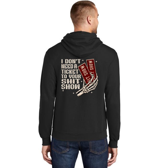 I DonT Need A Ticket To Your Shit Show (2 Sided) High Road Tall Hoodie