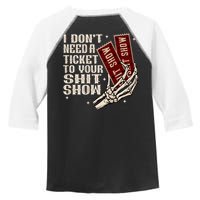 I DonT Need A Ticket To Your Shit Show (2 Sided) High Road Toddler Fine Jersey T-Shirt