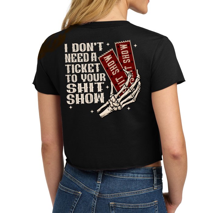 I DonT Need A Ticket To Your Shit Show (2 Sided) High Road Crop Top