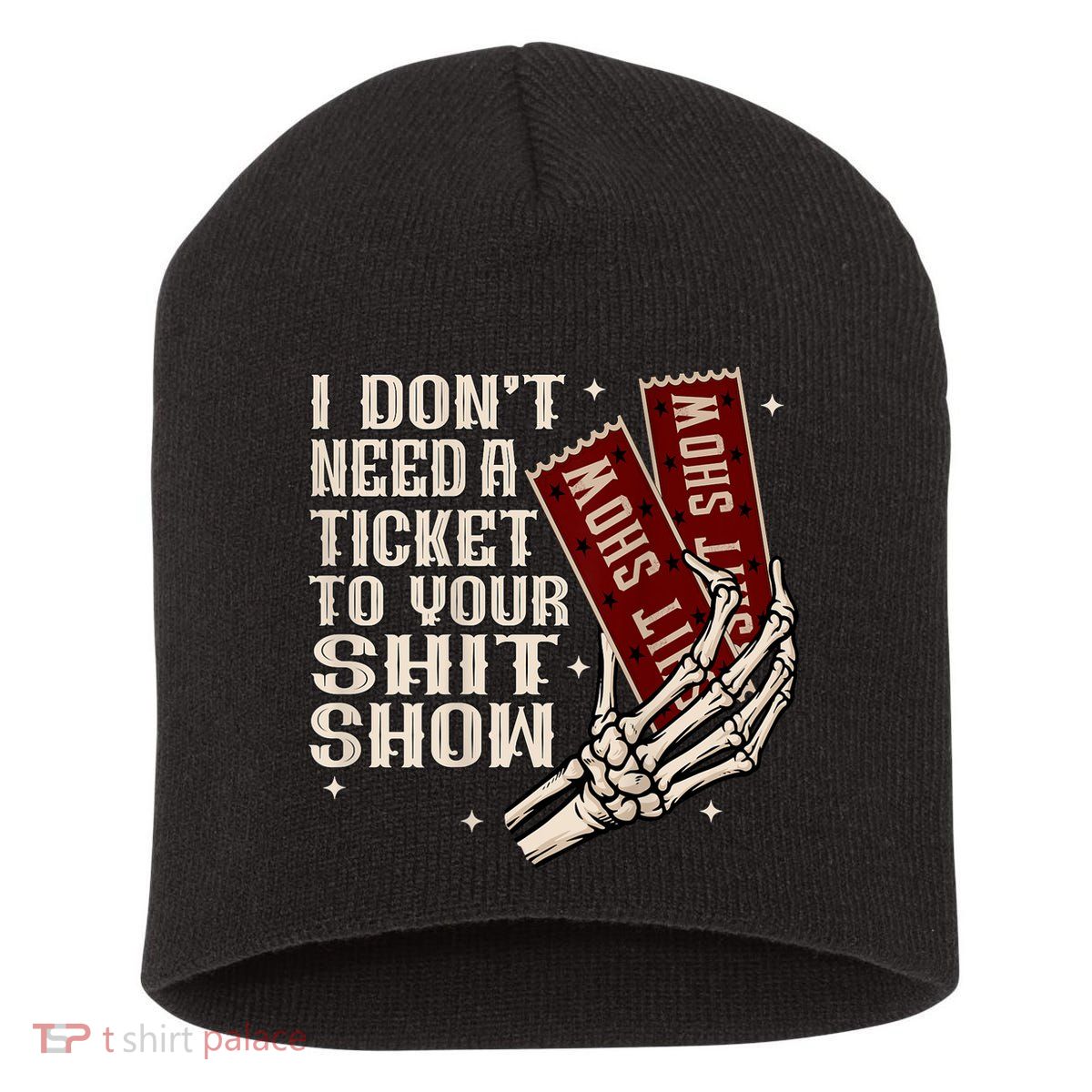I DonT Need A Ticket To Your Shit Show (2 Sided) High Road Short Acrylic Beanie