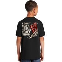 I DonT Need A Ticket To Your Shit Show (2 Sided) High Road Kids T-Shirt