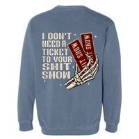 I DonT Need A Ticket To Your Shit Show (2 Sided) High Road Garment-Dyed Sweatshirt