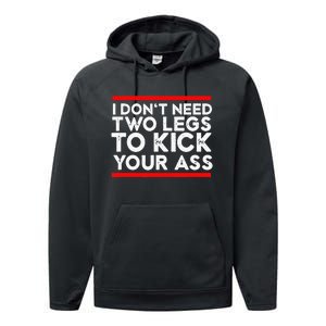 I Dont Need Two Legs To Kick Your Ass Leg Ampu Funny Humor Performance Fleece Hoodie