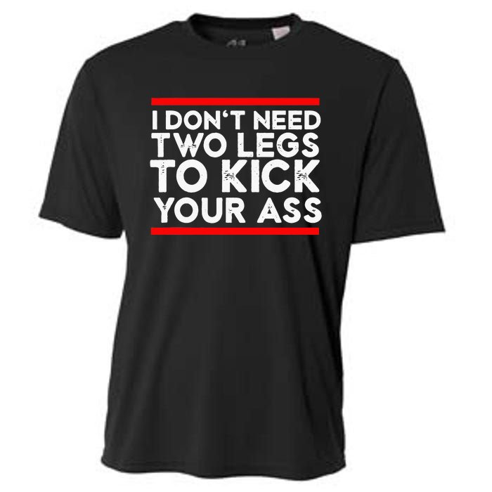 I Dont Need Two Legs To Kick Your Ass Leg Ampu Funny Humor Cooling Performance Crew T-Shirt