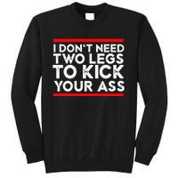 I Dont Need Two Legs To Kick Your Ass Leg Ampu Funny Humor Sweatshirt