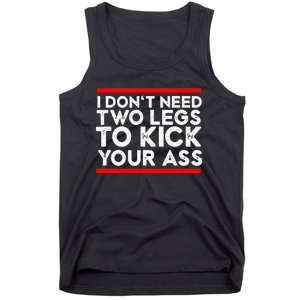 I Dont Need Two Legs To Kick Your Ass Leg Ampu Funny Humor Tank Top