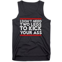 I Dont Need Two Legs To Kick Your Ass Leg Ampu Funny Humor Tank Top