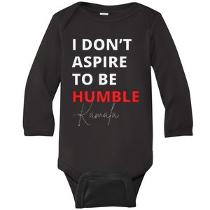 I Do Not Aspire To Be Humble Kamala Harris Eletion 2024 Baby Long Sleeve Bodysuit