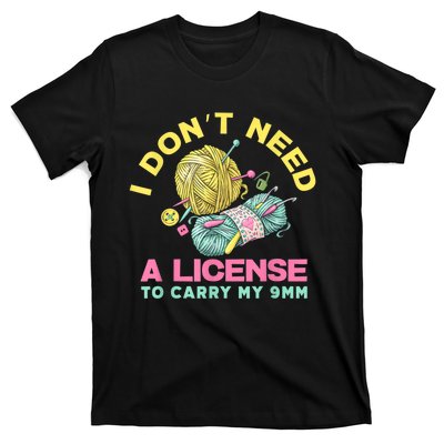 I Don't Need A License To Carry My 9mm Crocheting Lover T-Shirt