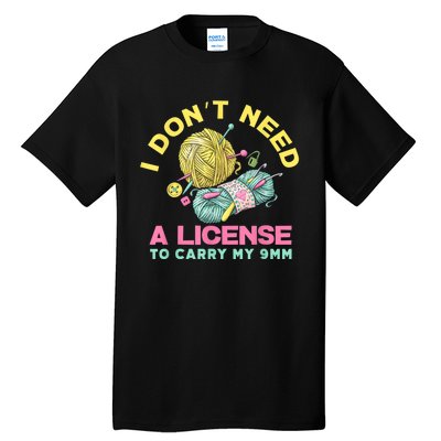 I Don't Need A License To Carry My 9mm Crocheting Lover Tall T-Shirt