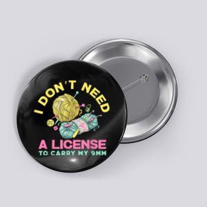 I Don't Need A License To Carry My 9mm Crocheting Lover Button