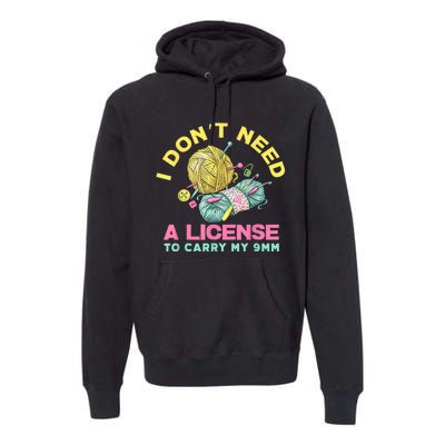 I Don't Need A License To Carry My 9mm Crocheting Lover Premium Hoodie