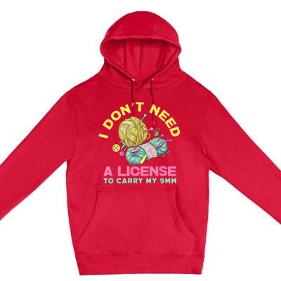 I Don't Need A License To Carry My 9mm Crocheting Lover Premium Pullover Hoodie