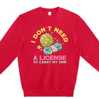 I Don't Need A License To Carry My 9mm Crocheting Lover Premium Crewneck Sweatshirt