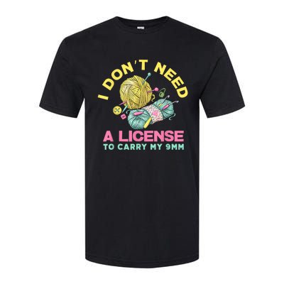 I Don't Need A License To Carry My 9mm Crocheting Lover Softstyle CVC T-Shirt