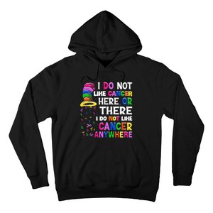 I Do Not Like Cancer Here Or There I Do Not Like Cancer Hoodie