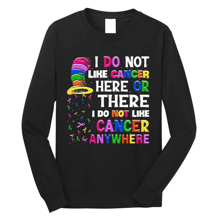 I Do Not Like Cancer Here Or There I Do Not Like Cancer Long Sleeve Shirt