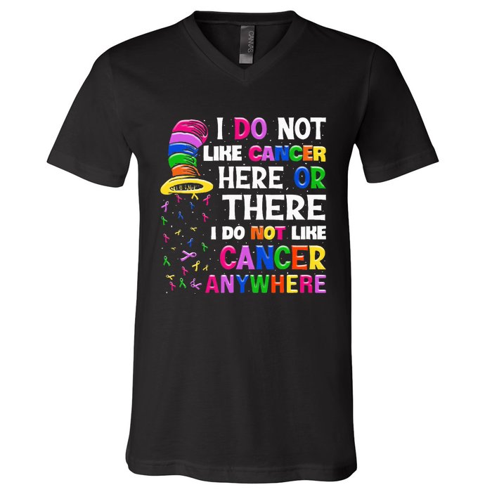 I Do Not Like Cancer Here Or There I Do Not Like Cancer V-Neck T-Shirt