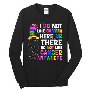 I Do Not Like Cancer Here Or There I Do Not Like Cancer Tall Long Sleeve T-Shirt